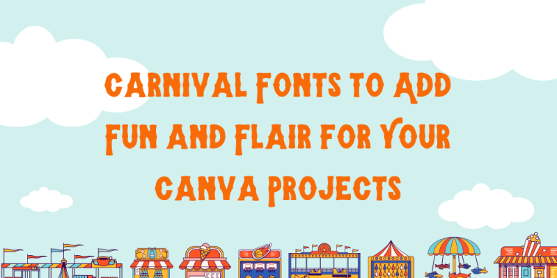 20 Carnival Fonts to Add Fun and Flair for Your Canva Projects