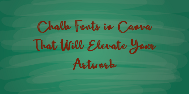 15 Chalk Fonts in Canva That Will Elevate Your Artwork