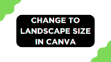 How To Change To Landscape Size in Canva