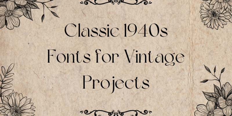 18 Classic 1940s Fonts for Vintage Projects