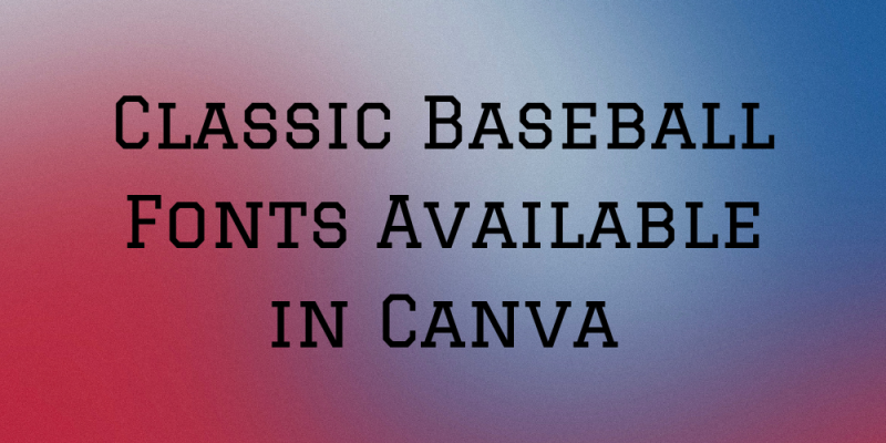 20 Classic Baseball Fonts Available in Canva