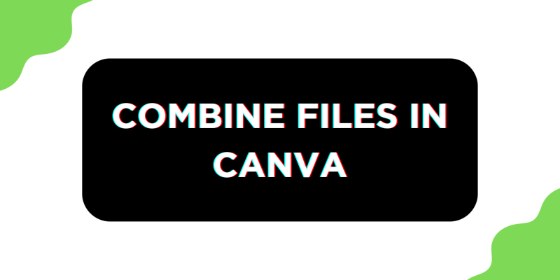 How To Combine Canva Files