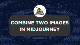 How To Combine Two Images in Midjourney