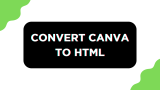 How To Convert Canva to HTML