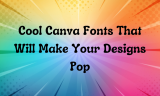 Top 20 Cool Canva Fonts That Will Make Your Designs Pop
