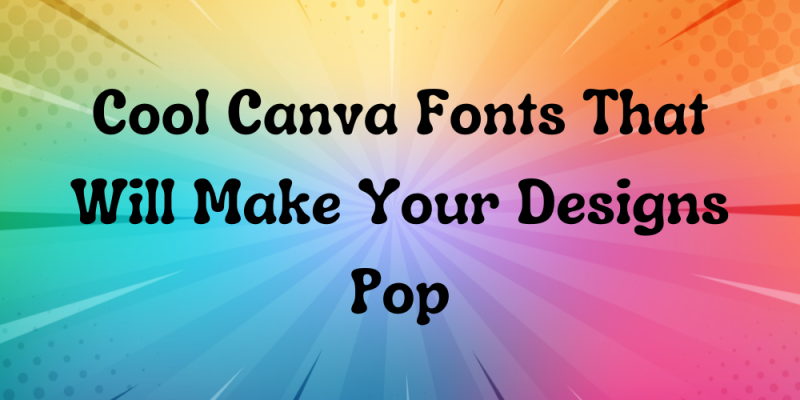 Top 20 Cool Canva Fonts That Will Make Your Designs Pop