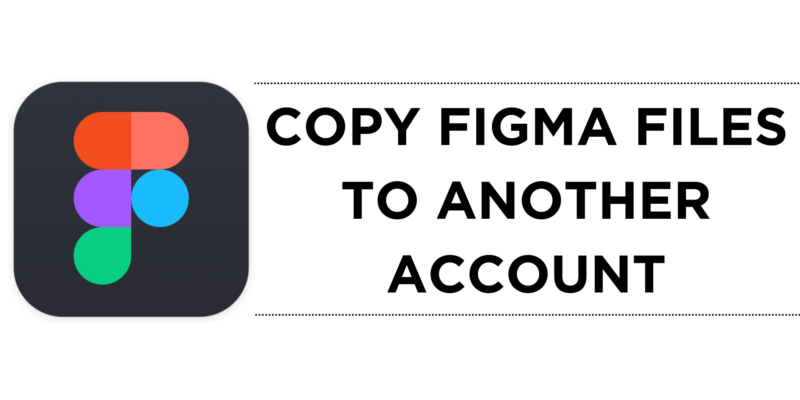 How To Copy Figma Files to Another Account