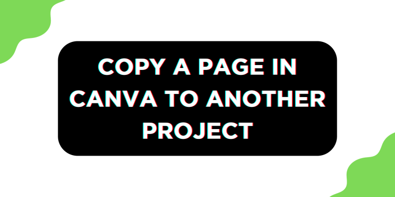 How To Copy a Page in Canva to Another Project