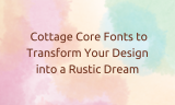 15 Cottage Core Fonts to Transform Your Design into a Rustic Dream