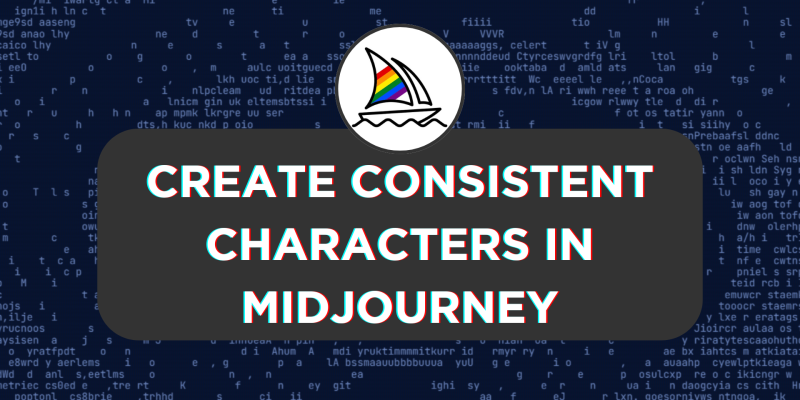 How To Create Consistent Characters in Midjourney