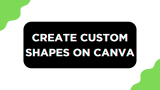 How To Create Custom Shapes on Canva