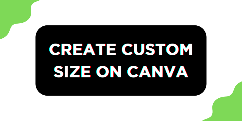 How To Create Custom Size on Canva