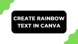How To Create Rainbow Text in Canva
