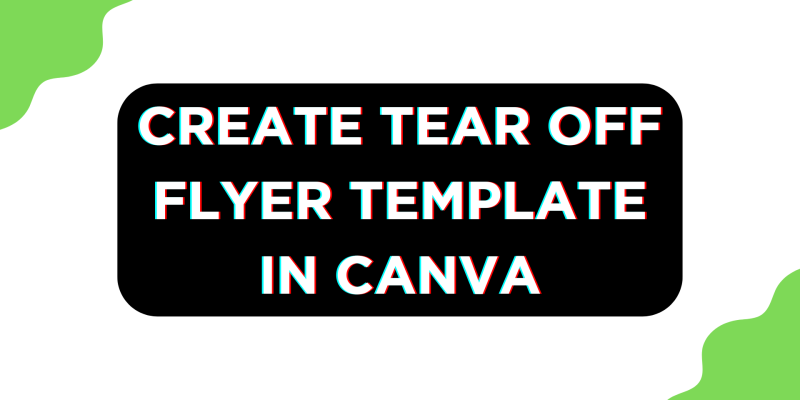 How To Create Tear Off Flyer Template in Canva