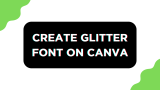 How To Create Glitter Font on Canva