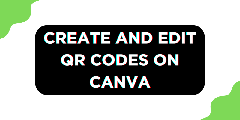 Canva QR Codes: Creation, Editing, and Understanding Expiry