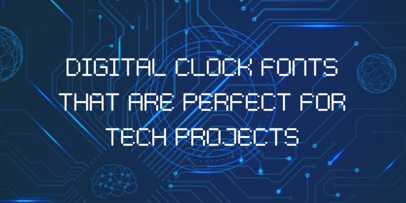 16 Digital Clock Fonts That Are Perfect for Tech Projects