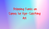 11 Dripping Fonts on Canva for Eye-Catching Art