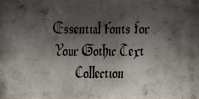 15 Essential Fonts for Your Gothic Text Collection