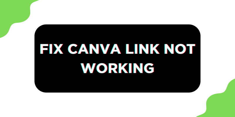 How To Fix Canva Link Not Working