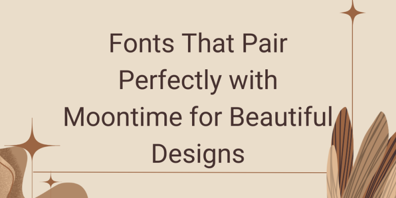16 Fonts That Pair Perfectly with Moontime for Beautiful Designs