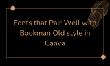 15 Fonts that Pair Well with Bookman Old style in Canva
