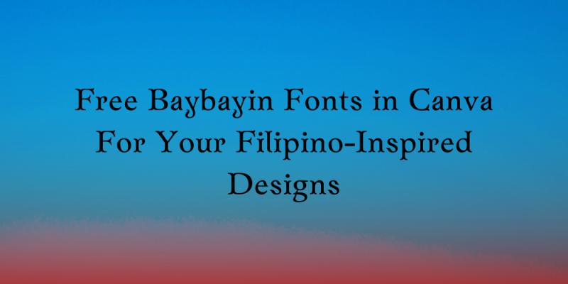 10 Free Baybayin Fonts in Canva For Your Filipino-Inspired Designs