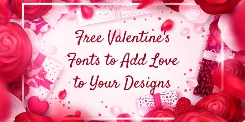15 Romantic Valentines Fonts to Add Love to Your Designs