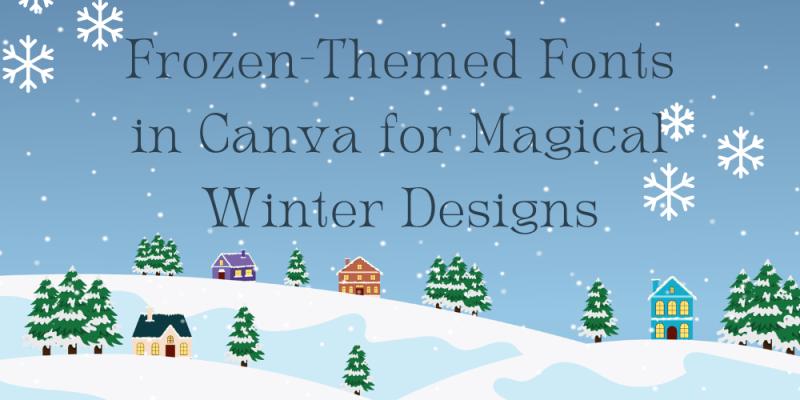 18 Frozen-Themed Fonts in Canva for Magical Winter Designs
