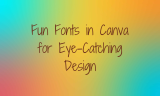 15 Fun Fonts in Canva for Eye-Catching Design