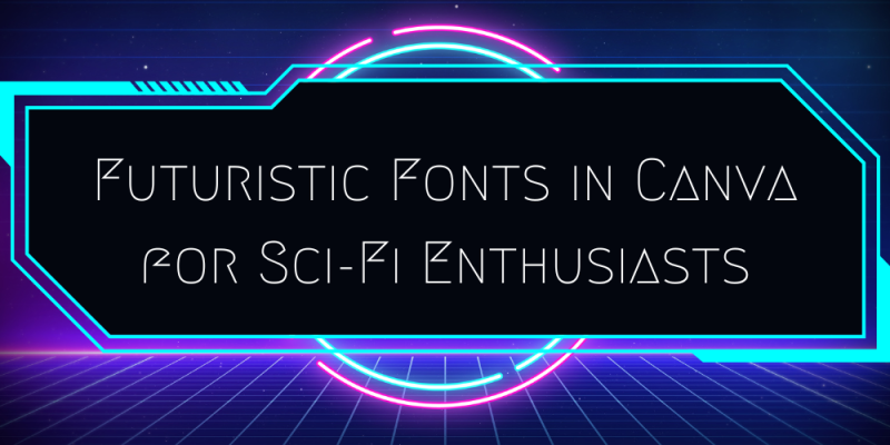 20 Futuristic Fonts in Canva for Sci-Fi Enthusiasts