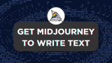 How to Get Midjourney to Write Text