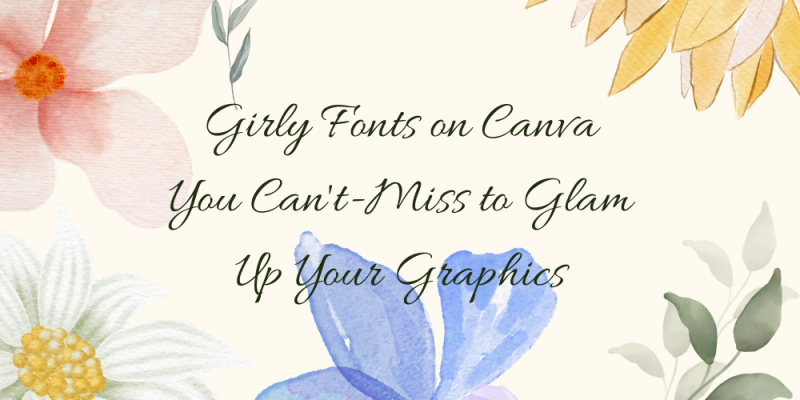 16 Girly Fonts on Canva You Can’t Miss to Glam Up Your Graphics