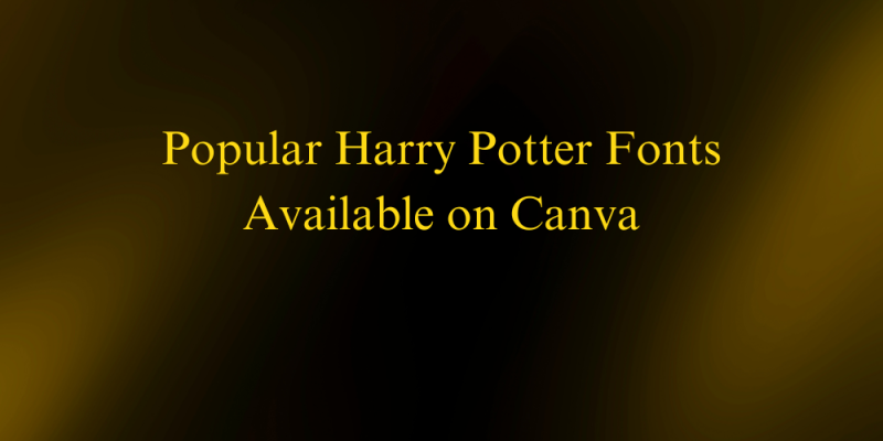 15 Popular Harry Potter Fonts Available on Canva