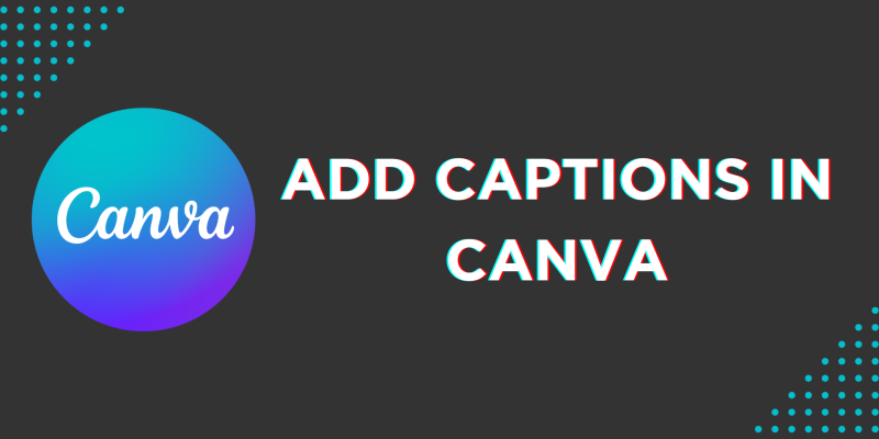 How To Add Captions in Canva