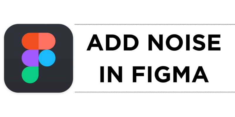 How To Add Noise in Figma