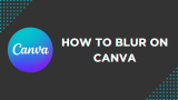 How To Blur on Canva