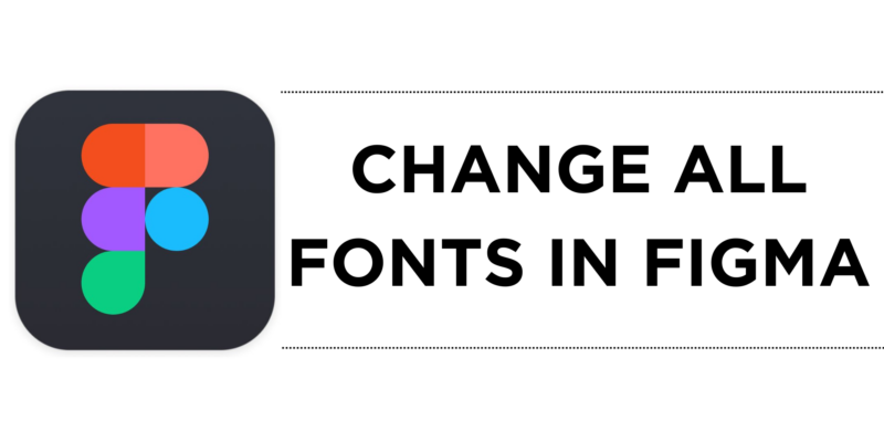 How To Change All Fonts in Figma