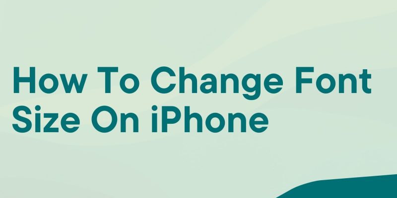How To Change Font Size On iPhone