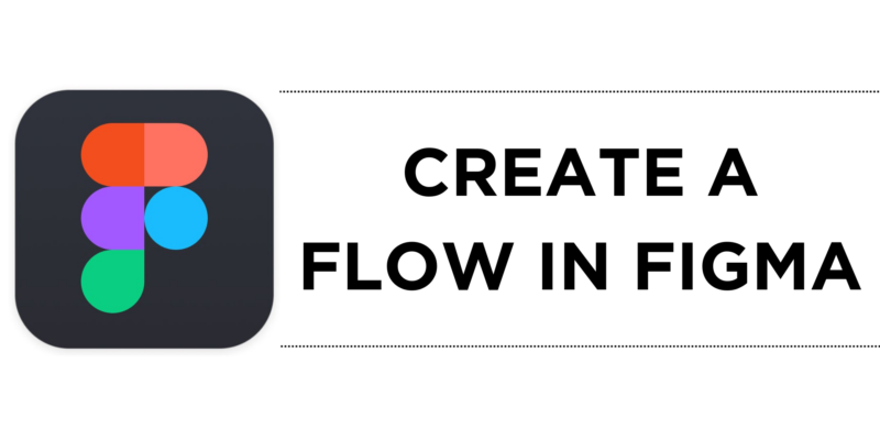 How To Create a Flow in Figma