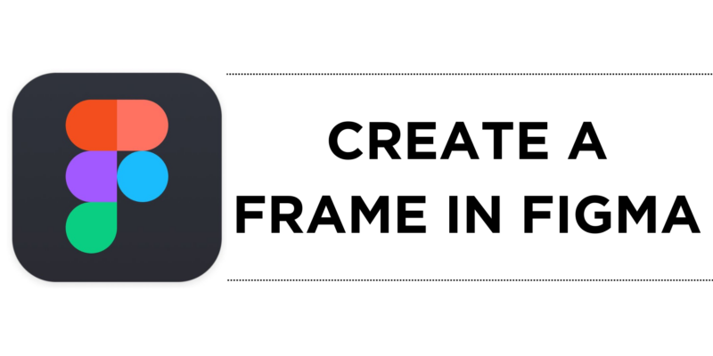 How To Create a Frame in Figma