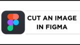 How To Cut an Image in Figma