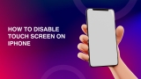 How To Disable Touch Screen on iPhone   