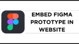 How To Embed Figma Prototype in Website