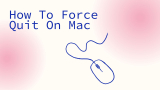 How To Force Quit On Mac 