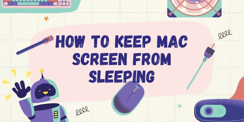 How to Keep Mac Screen from Sleeping 