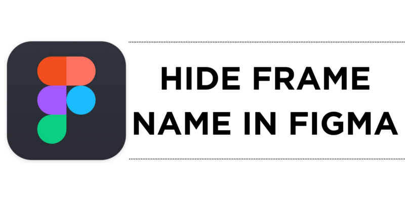 How To Hide Frame Name in Figma