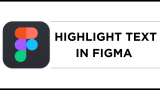 How To Highlight Text in Figma