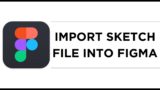 How To Import Sketch File Into Figma
