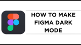 How To Make Figma Dark Mode